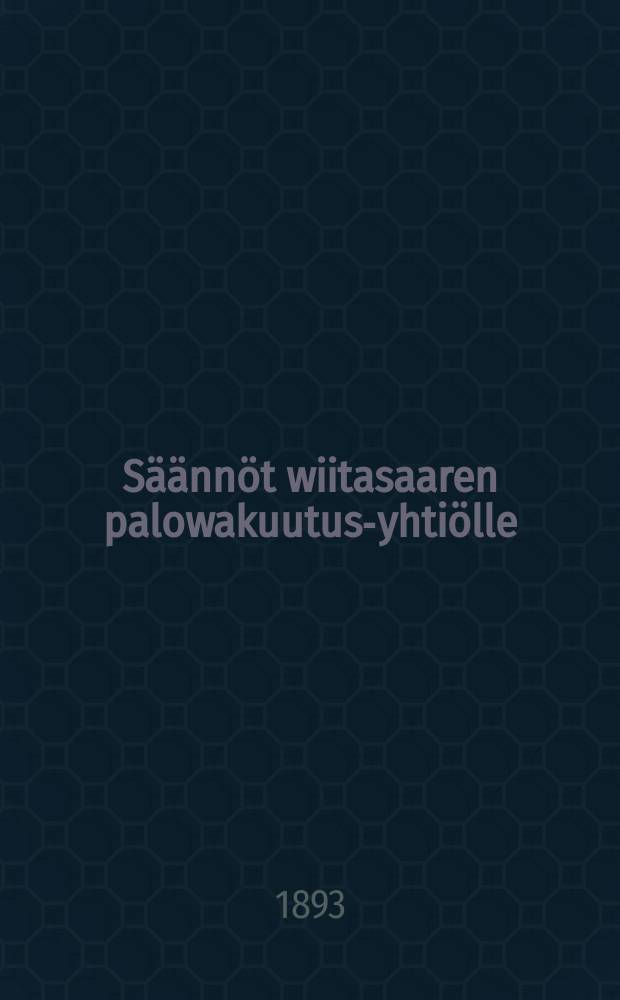 S&auml;&auml;nn&ouml;t wiitasaaren palowakuutus-yhti&ouml;lle