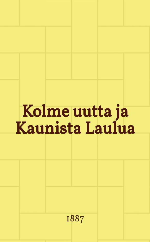 Kolme uutta ja Kaunista Laulua