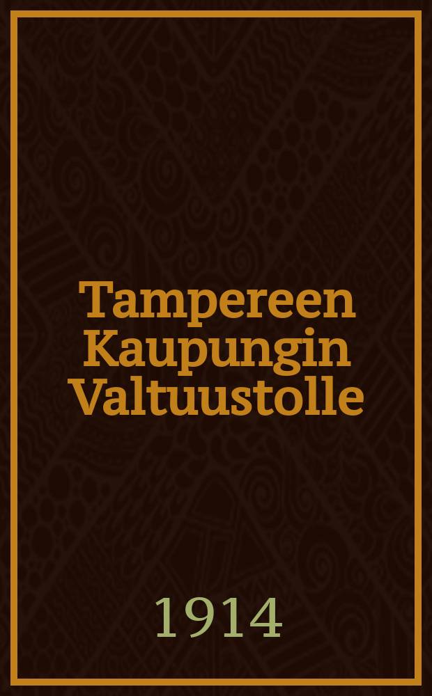 Tampereen Kaupungin Valtuustolle