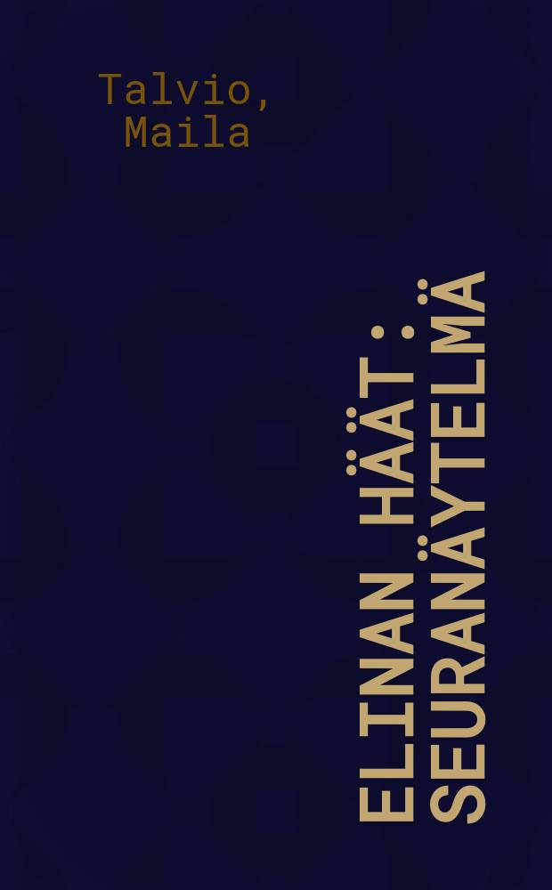 Elinan häät : seuranäytelmä