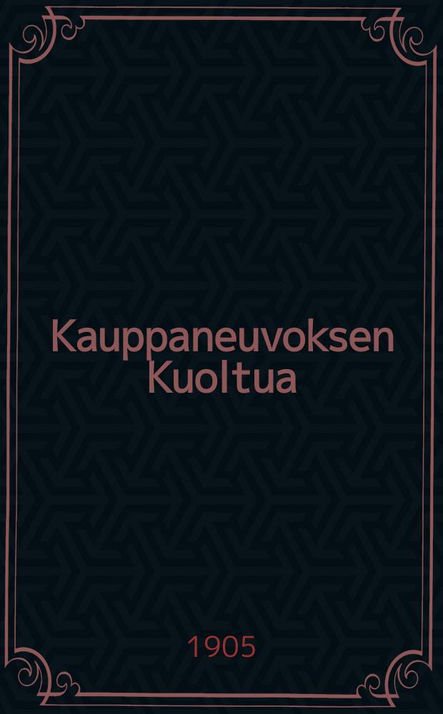 Kauppaneuvoksen Kuoltua : näytelmä 3 näytöksessä