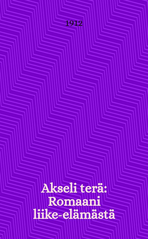 Akseli terä : Romaani liike-elämästä