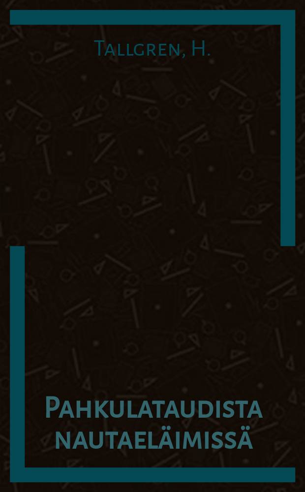 Pahkulataudista nautaeläimissä