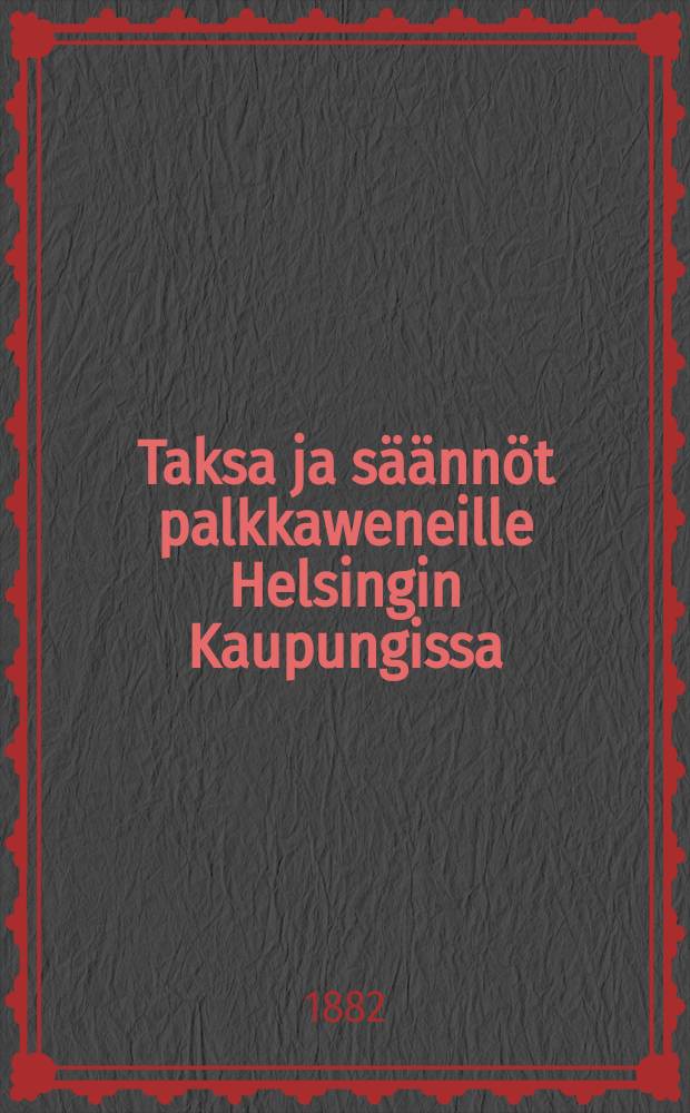 Taksa ja säännöt palkkaweneille Helsingin Kaupungissa
