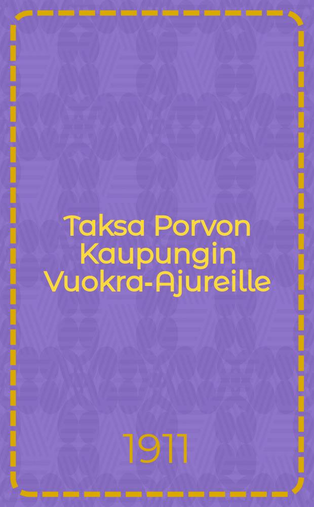 Taksa Porvon Kaupungin Vuokra-Ajureille