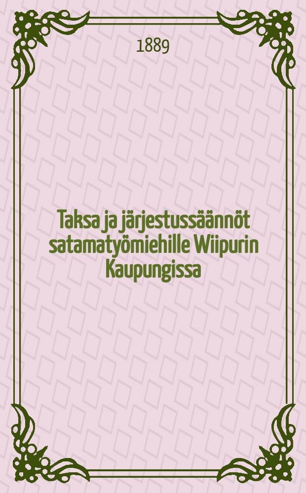 Taksa ja järjestussäännöt satamatyömiehille Wiipurin Kaupungissa
