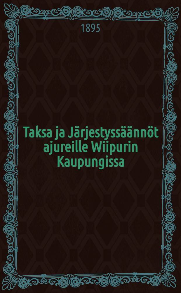 Taksa ja Järjestyssäännöt ajureille Wiipurin Kaupungissa