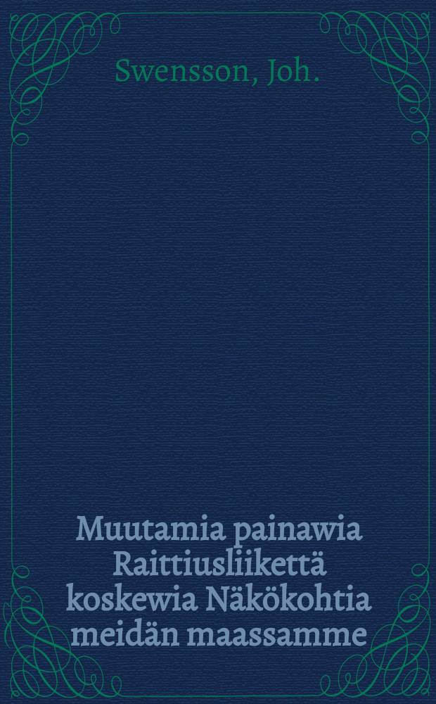 Muutamia painawia Raittiusliikettä koskewia Näkökohtia meidän maassamme : Suomennos