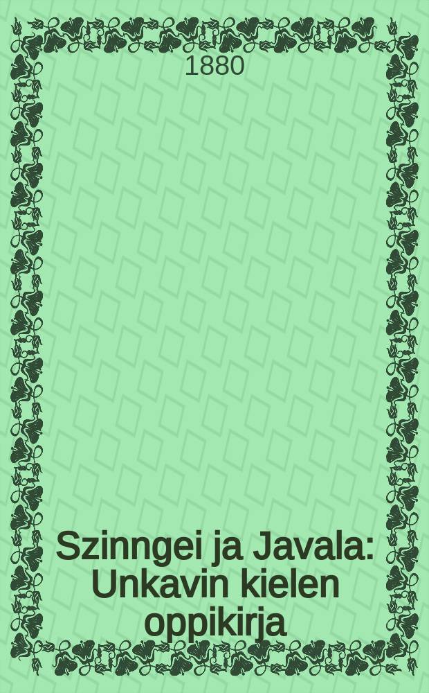 Szinngei ja Javala : Unkavin kielen oppikirja : V Suomalaisten harjoitus kappaten Awain
