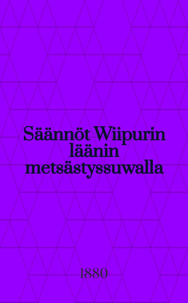 Säännöt Wiipurin läänin metsästyssuwalla