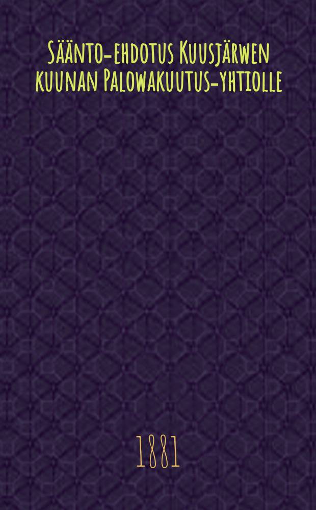 Säänto-ehdotus Kuusjärwen kuunan Palowakuutus-yhtiolle