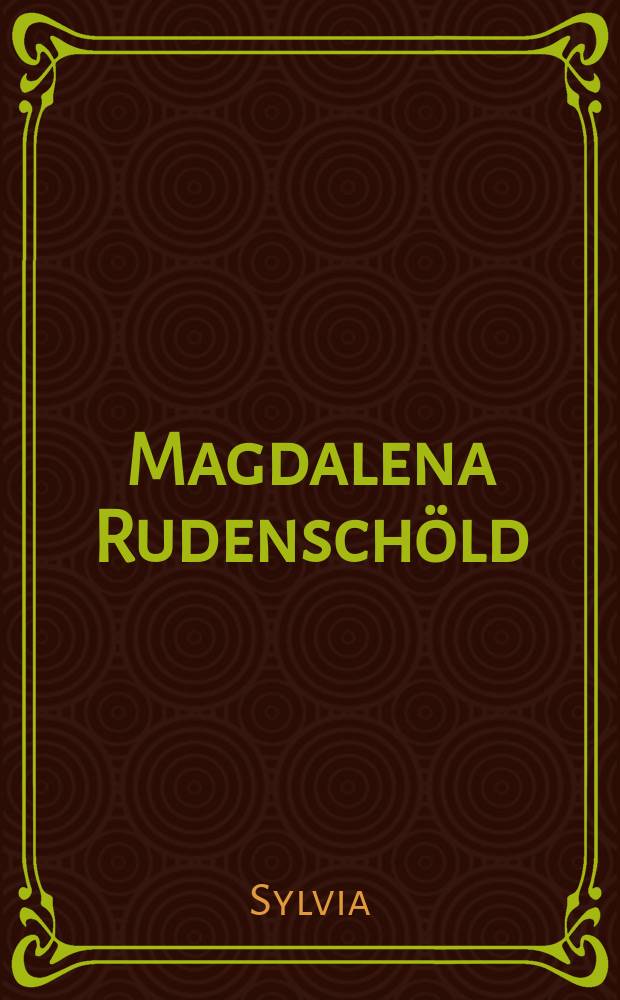 Magdalena Rudenschöld : Historiallinen kertoelma Kustaa III:n jaherttuahallitsijan ajoilta