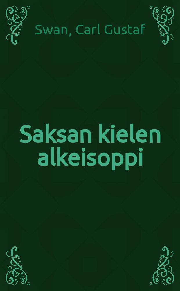 Saksan kielen alkeisoppi : Ensimäinen oppijäkso