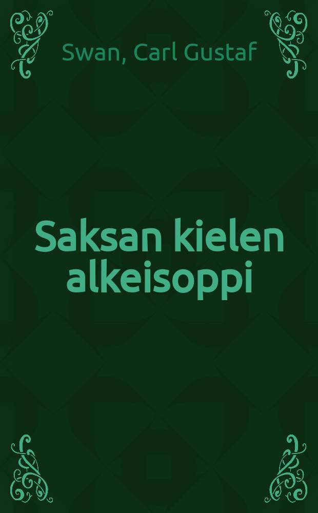 Saksan kielen alkeisoppi : Ensimäinen oppijäkso