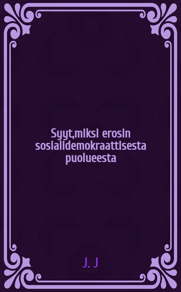 Syyt,miksi erosin sosialidemokraattisesta puolueesta