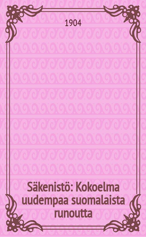Säkenistö : Kokoelma uudempaa suomalaista runoutta : Viidenkolmatta runoilijan runoja ja muotokuvat