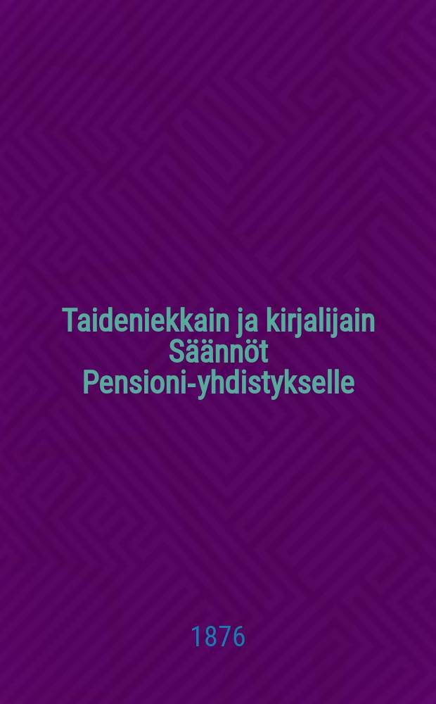 Taideniekkain ja kirjalijain Säännöt Pensioni-yhdistykselle