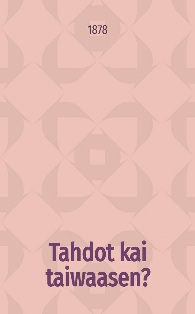 Tahdot kai taiwaasen?