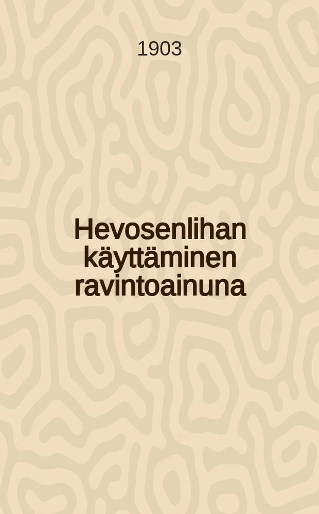 Hevosenlihan käyttäminen ravintoainuna : Esipuhe