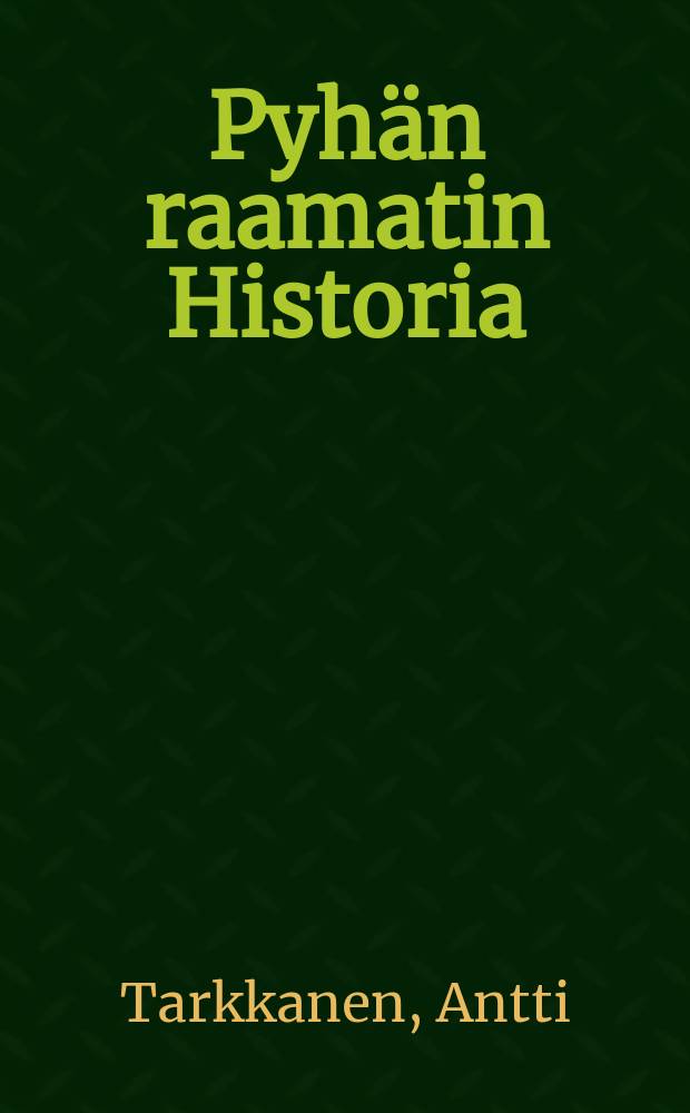 Pyhän raamatin Historia : Kansa-ja kiertokoulujen tarpeeksi