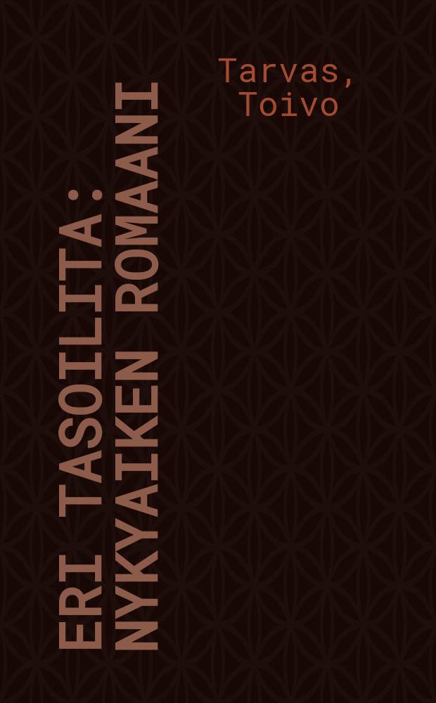 Eri Tasoilita : Nykyaiken Romaani
