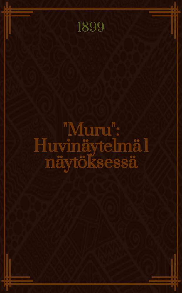 "Muru" : Huvinäytelmä 1 näytöksessä