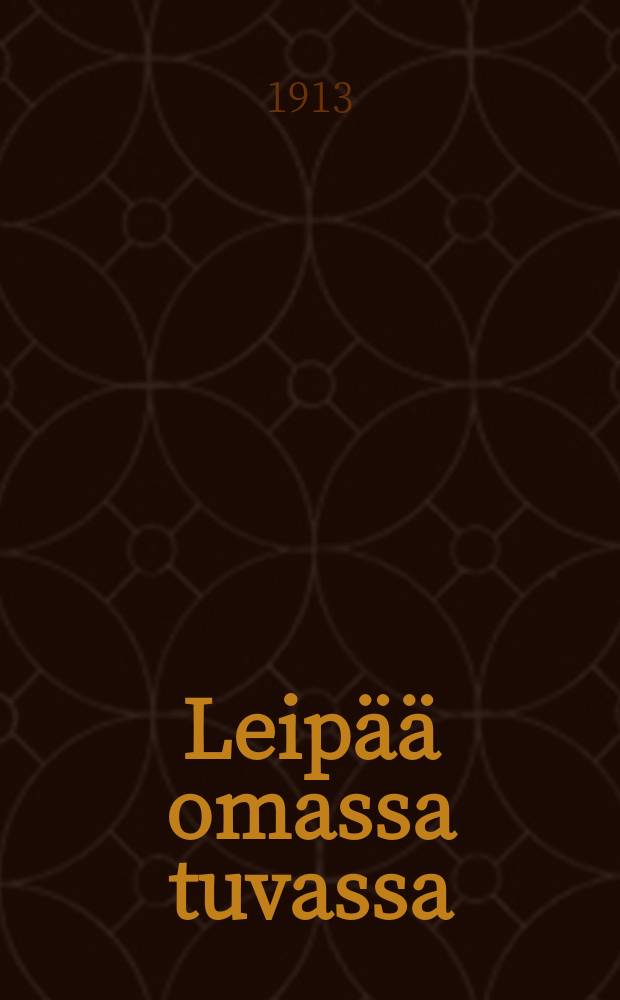 Leip&auml;&auml; omassa tuvassa : Uusi viljelytapa : 2,000 jyv&auml;&auml;!