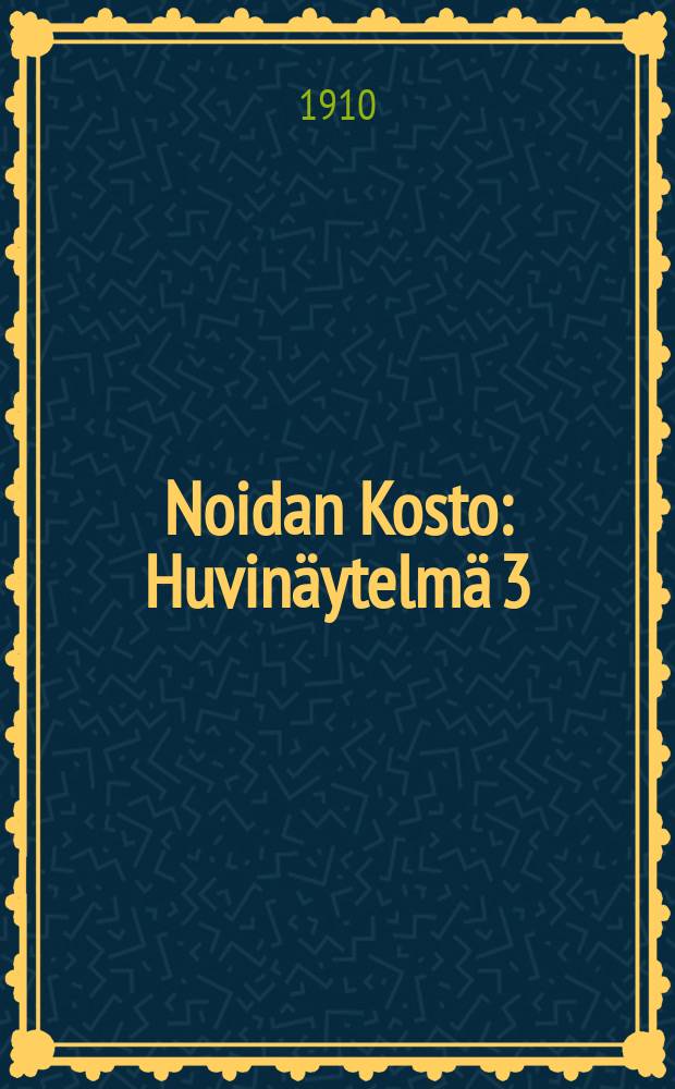 Noidan Kosto : Huvinäytelmä 3:ssa näytöksessä