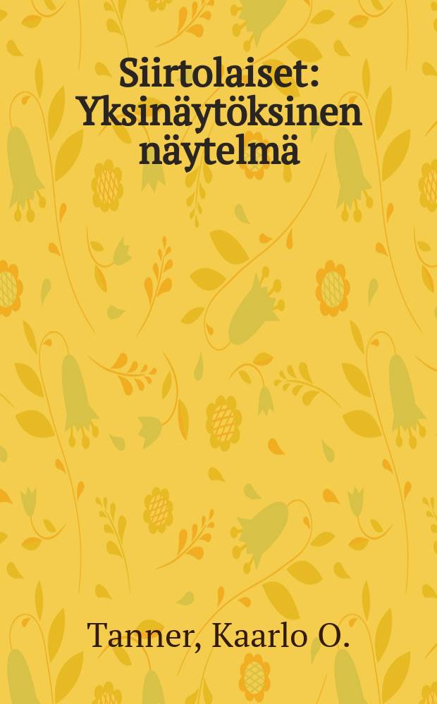 Siirtolaiset : Yksinäytöksinen näytelmä