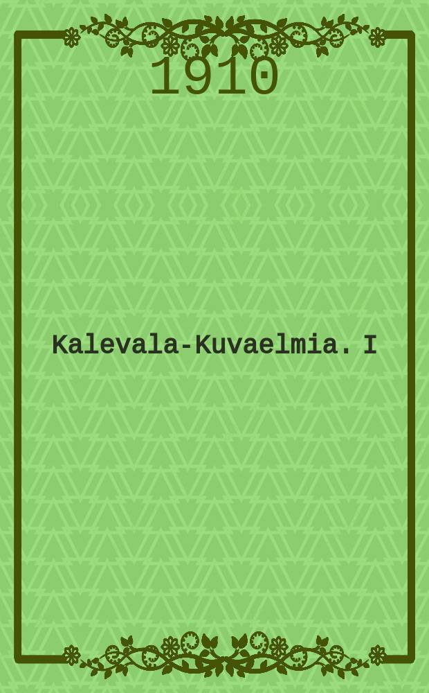 Kalevala-Kuvaelmia. I : Aino-runo neljässä Kuvaelmassa