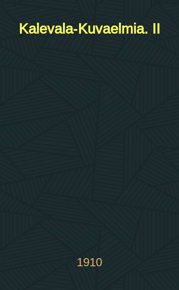 Kalevala-Kuvaelmia. II : Pohjolan Häät kolme kuvaelmaa