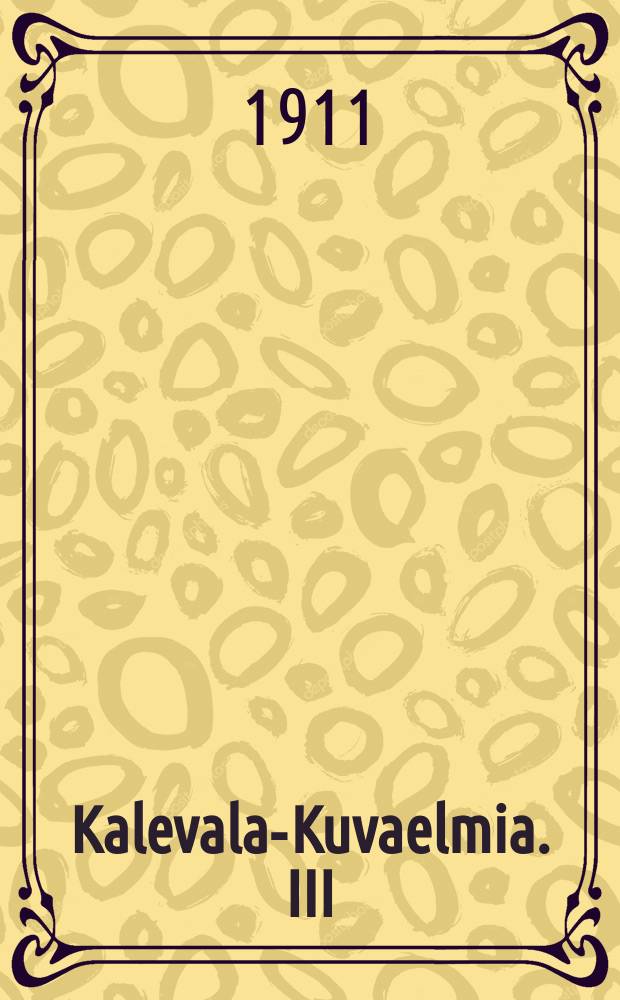 Kalevala-Kuvaelmia. III : Pohjolan häät kaksi kuvaelma