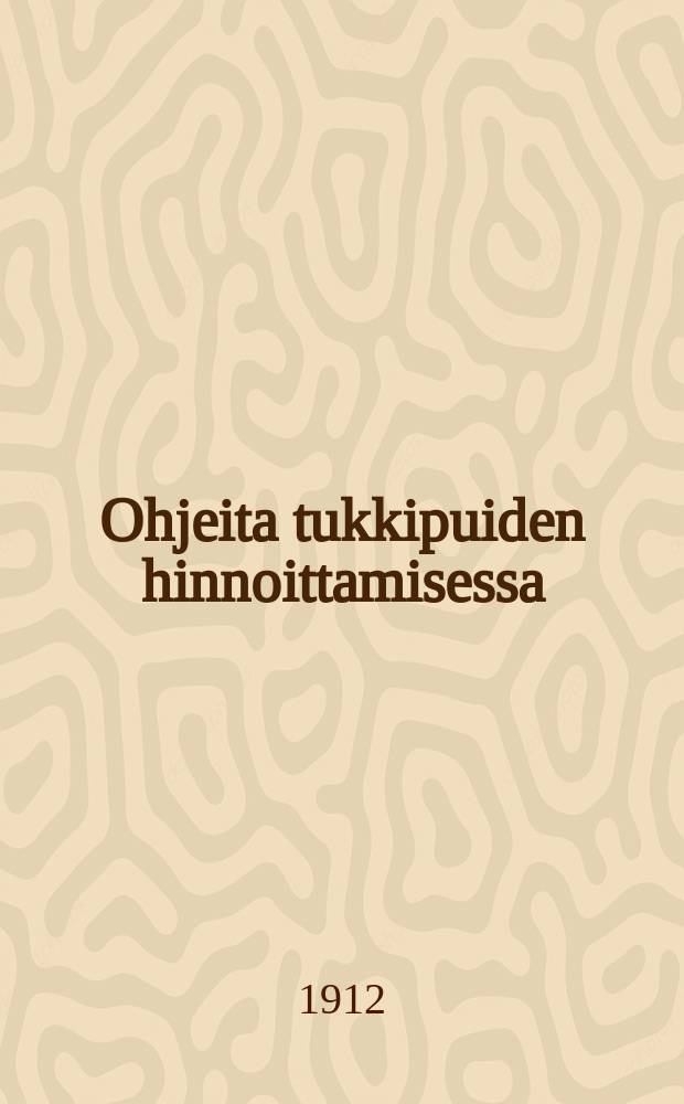 Ohjeita tukkipuiden hinnoittamisessa