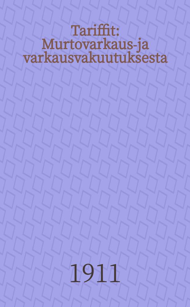 Tariffit : Murtovarkaus-ja varkausvakuutuksesta