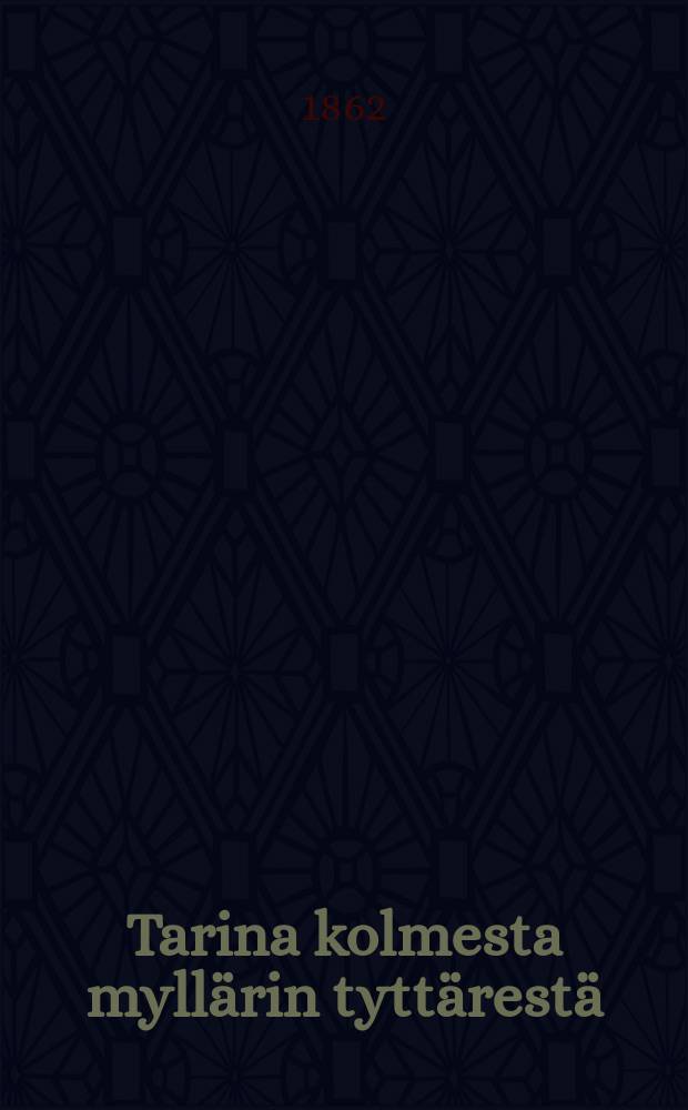 Tarina kolmesta myllärin tyttärestä : Jotkaryövärin päämies vei linnaansa,jossa hän petollisesti murhasikaksi niistä,mutta kolmas pääsi kynsistänsä pois ja tuli vihdoinkuuluisaksi ja rikkaaksi