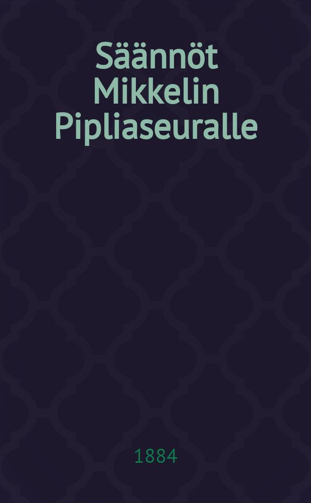 Säännöt Mikkelin Pipliaseuralle