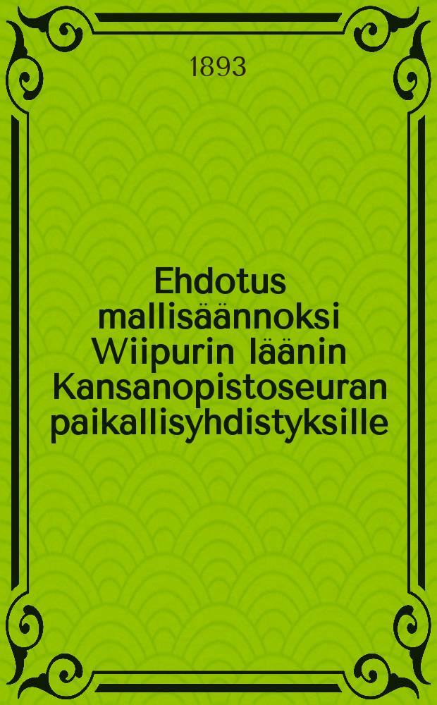 Ehdotus mallisäännoksi Wiipurin läänin Kansanopistoseuran paikallisyhdistyksille