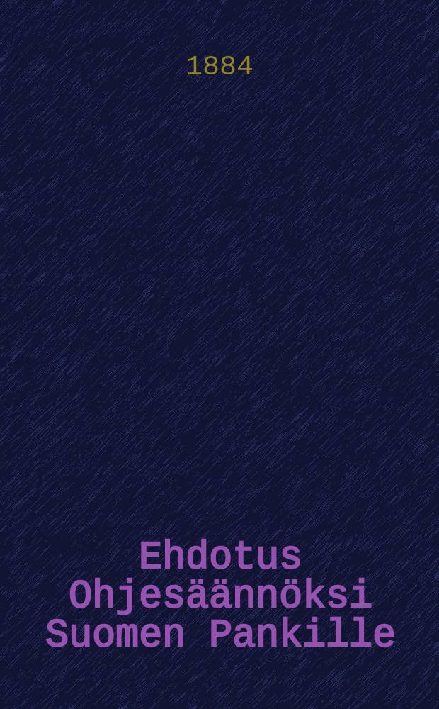 Ehdotus Ohjesäännöksi Suomen Pankille