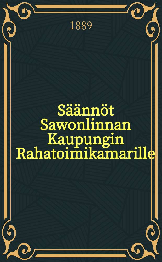 Säännöt Sawonlinnan Kaupungin Rahatoimikamarille