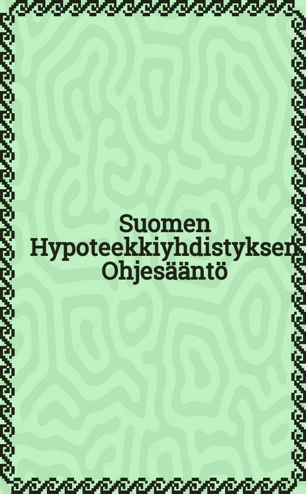 Suomen Hypoteekkiyhdistyksen Ohjesääntö