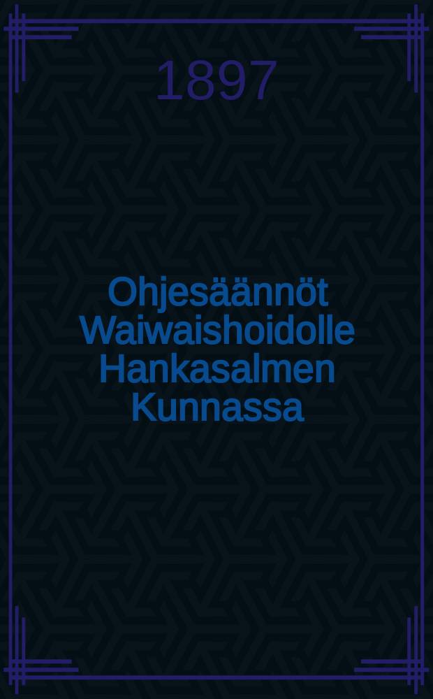 Ohjesäännöt Waiwaishoidolle Hankasalmen Kunnassa