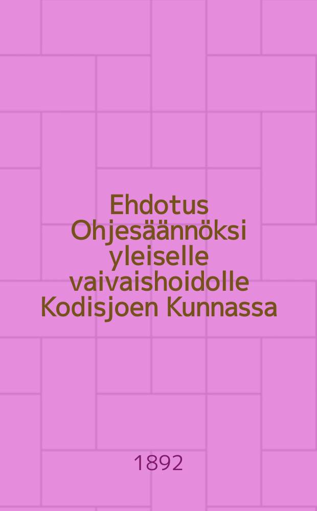 Ehdotus Ohjesäännöksi yleiselle vaivaishoidolle Kodisjoen Kunnassa