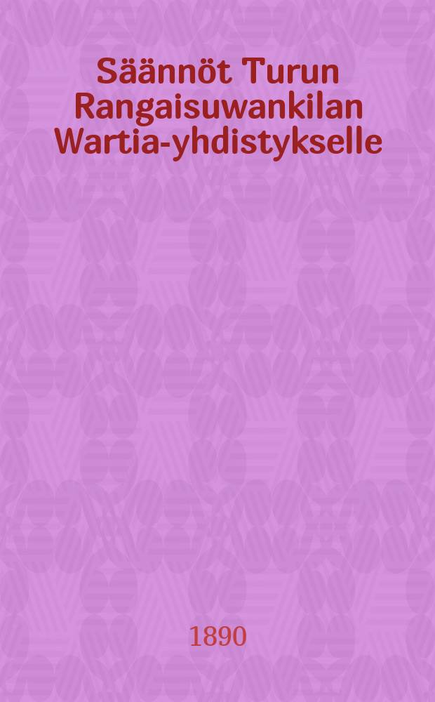 Säännöt Turun Rangaisuwankilan Wartia-yhdistykselle