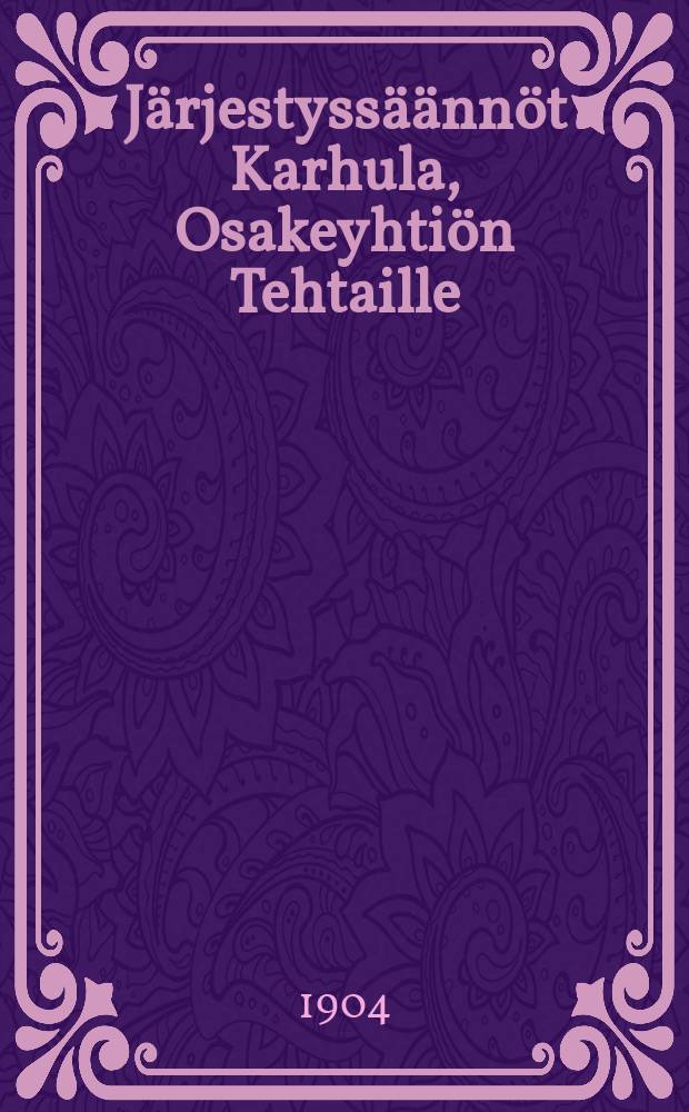 Järjestyssäännöt Karhula, Osakeyhtiön Tehtaille