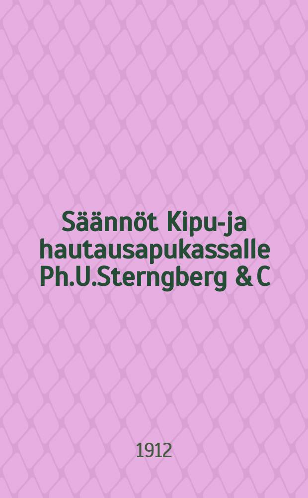 Säännöt Kipu-ja hautausapukassalle Ph.U.Sterngberg & C:os Aktiebolagin Tupakkatehtaassa Pietersaaressa