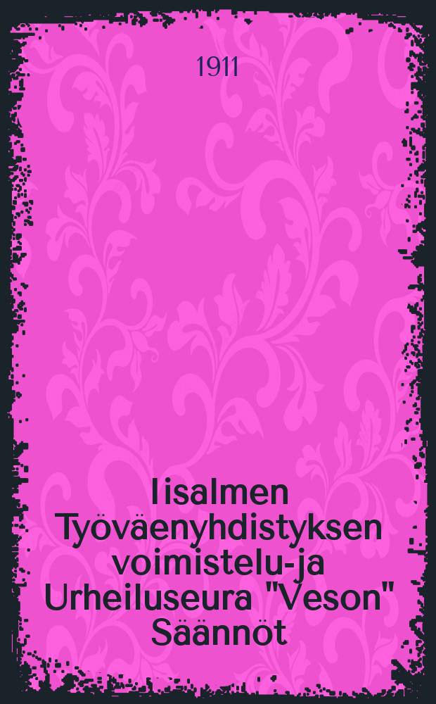 Iisalmen Ty&ouml;v&auml;enyhdistyksen voimistelu-ja Urheiluseura "Veson" S&auml;&auml;nn&ouml;t