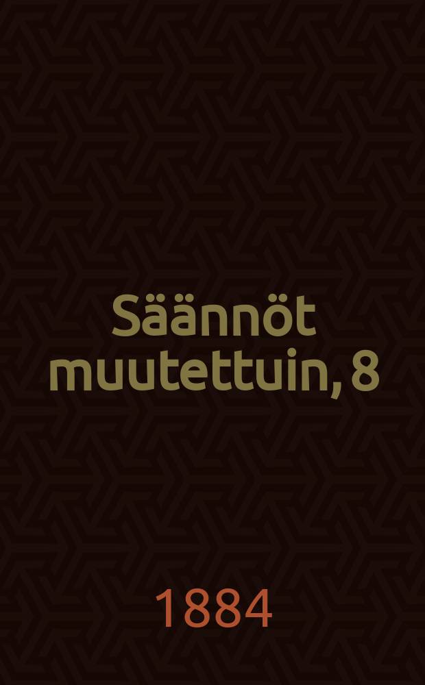 Säännöt muutettuin, 8/IV 1884