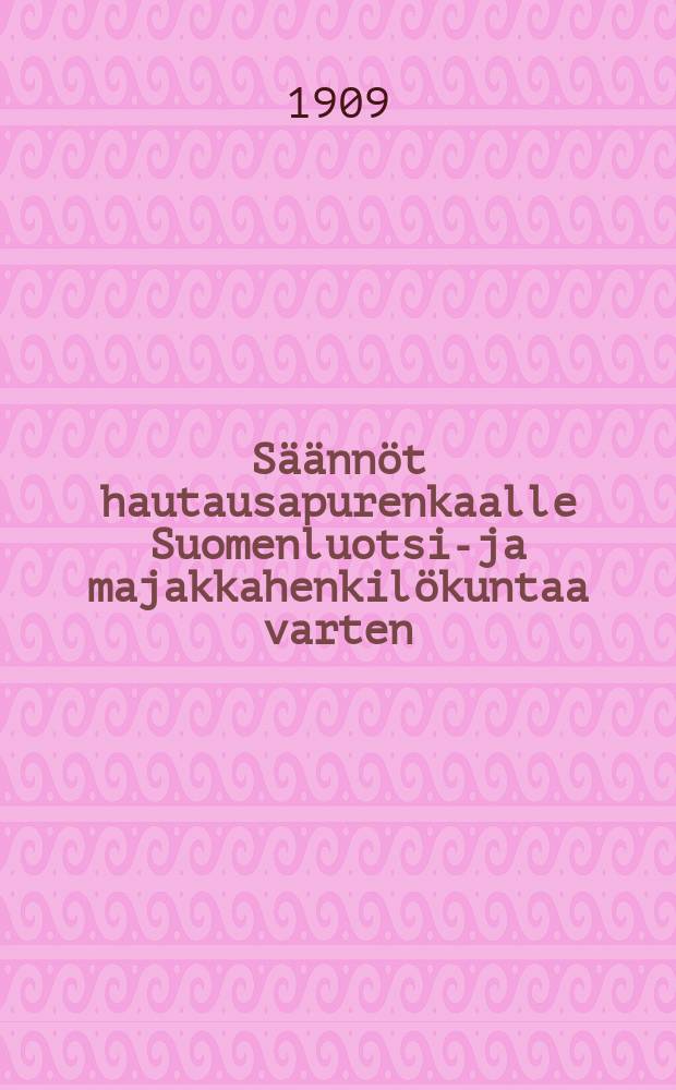 Säännöt hautausapurenkaalle Suomenluotsi-ja majakkahenkilökuntaa varten