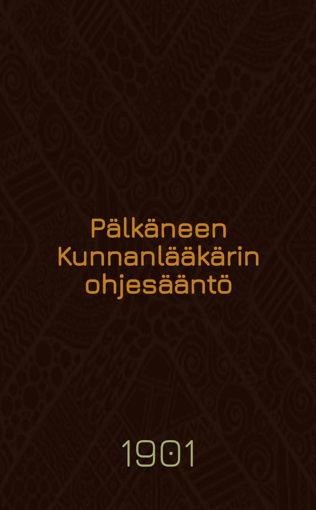 P&auml;lk&auml;neen Kunnanl&auml;&auml;k&auml;rin ohjes&auml;&auml;nt&ouml;