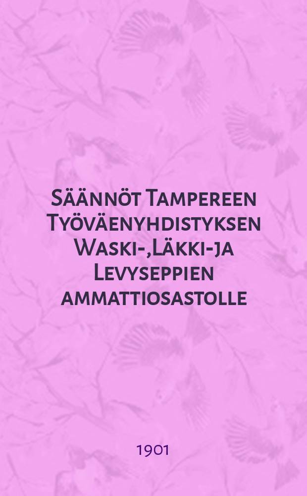 Säännöt Tampereen Työväenyhdistyksen Waski-,Läkki-ja Levyseppien ammattiosastolle